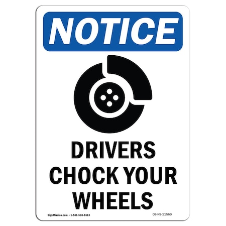 Signmission OSHA Notice, 12" Width, Decal, 12" W, 18" L, Portrait, Drivers Chock Your Wheels Sign With Symbol OS-NS-D-1218-V-11560